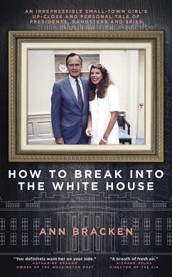 How to Break Into the White House (eBook, ePUB) - Bracken, Ann