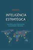 Inteligência Estratégica: Guia Básico Para Organizações, Comunidades e Territórios
