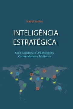 Inteligência Estratégica: Guia Básico Para Organizações, Comunidades e Territórios - Santos, Isabel