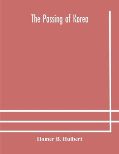 The passing of Korea - B. Hulbert, Homer