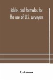 Tables and formulas for the use of U.S. surveyors and engineers on public land surveys, a supplement to the Manual of surveying instructions