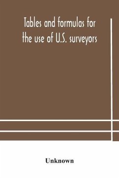 Tables and formulas for the use of U.S. surveyors and engineers on public land surveys, a supplement to the Manual of surveying instructions - Unknown Tables and formulas for the use of U.S. surveyors and engineers on public land surveys, a supplement to the Manual of surveying instructions - Unknown