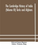 The Cambridge history of India (Volume III) Turks and Afghans