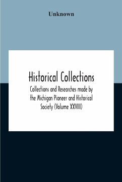 Historical Collections; Collections And Researches Made By The Michigan Pioneer And Historical Society (Volume Xxviii) - Unknown