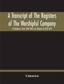 A Transcript Of The Registers Of The Worshipful Company Of Stationers, From 1640-1708, A.D. (Volume Ii) 1655-1675