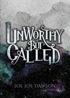 Unworthy But Called - Dawson, Joe Joe