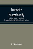 Lancashire Nonconformity, Or, Sketches, Historical & Descriptive, Of The Congregational And Old Presbyterian Churches In The County