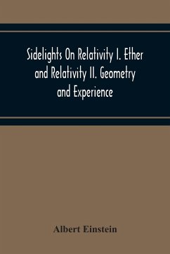 Sidelights On Relativity I. Ether And Relativity Ii. Geometry And Experience - Einstein, Albert