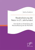 Resakralisierung der Natur im 21. Jahrhundert: Eine Studie zur Entwicklung der Naturauffassung seit der Romantik (eBook, PDF)