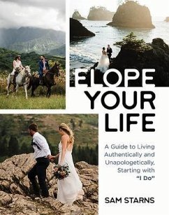 Elope Your Life (eBook, ePUB) - Starns, Sam