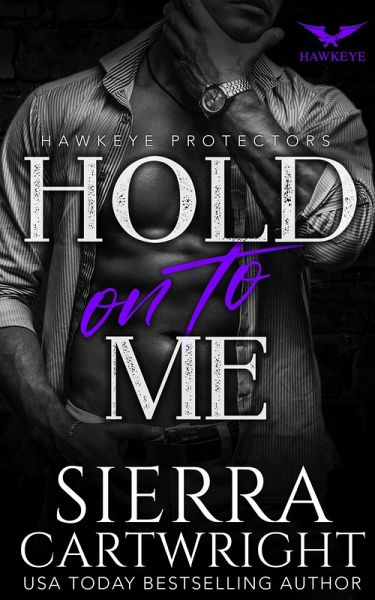 Hold On To Me (Hawkeye, #4) (eBook, ePUB) Hold On To Me (Hawkeye, #4) (eBook, ePUB)