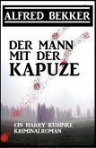 Der Mann mit der Kapuze: Ein Harry Kubinke Kriminalroman (eBook, ePUB)