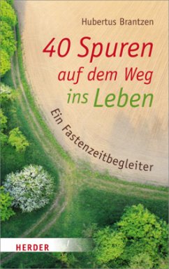 40 Spuren auf dem Weg ins Leben (Mängelexemplar) - Brantzen, Hubertus