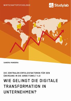 Wie gelingt die digitale Transformation in Unternehmen? Die zentralen Erfolgsfaktoren für den Übergang in die Arbeitswelt 4.0 (eBook, PDF) - Mandera, Sandra