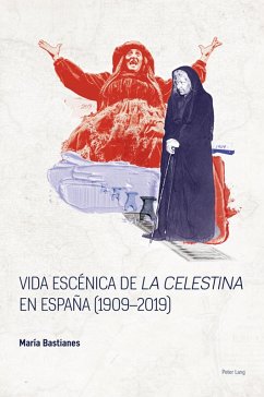 Vida escénica de «La Celestina» en España (1909-2019) (eBook, ePUB) - Bastianes, María