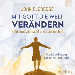 Mit Gott die Welt verändern (MP3-Download) - Eldredge, John