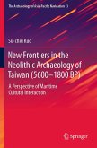 New Frontiers in the Neolithic Archaeology of Taiwan (5600¿1800 BP)