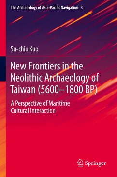 New Frontiers in the Neolithic Archaeology of Taiwan (5600¿1800 BP) - Kuo, Su-chiu