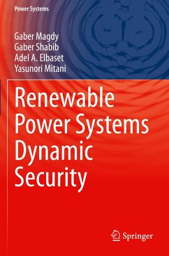 Renewable Power Systems Dynamic Security - Magdy, Gaber;Shabib, Gaber;Elbaset, Adel A.