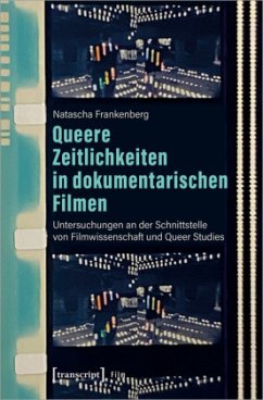 Queere Zeitlichkeiten in dokumentarischen Filmen - Frankenberg, Natascha