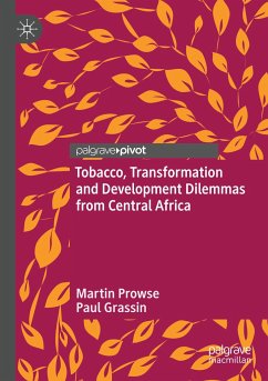 Tobacco, Transformation and Development Dilemmas from Central Africa - Prowse, Martin;Grassin, Paul