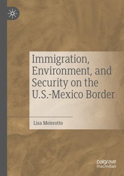 Immigration, Environment, and Security on the U.S.-Mexico Border - Meierotto, Lisa