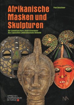 Afrikanische Masken und Skulpturen der Sammlung Karl-Josef Scheideler des Lippischen Landesmuseums Detmold - Duschner, Paul