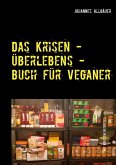 Das Krisen - Überlebens - Buch für Veganer Das Krisen - Überlebens - Buch für Veganer