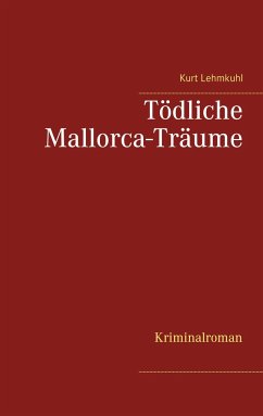 Tödliche Mallorca-Träume - Lehmkuhl, Kurt