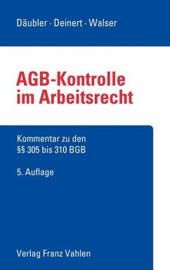 AGB-Kontrolle im Arbeitsrecht - Däubler, Wolfgang;Deinert, Olaf;Walser, Manfred