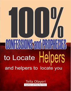 100% Confessions and Prophecies to Locate Helpers and Helpers to Locate You (eBook, ePUB) - Olayeri, Tella