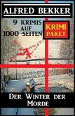 Der Winter der Morde: Krimi Paket - 9 Krimis auf 1000 Seiten (eBook, ePUB) Der Winter der Morde: Krimi Paket - 9 Krimis auf 1000 Seiten (eBook, ePUB)