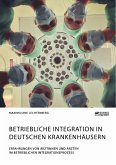 Betriebliche Integration in deutschen Krankenhäusern. Erfahrungen von Ärztinnen und Ärzten im betrieblichen Integrationsprozess (eBook, PDF)