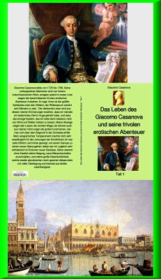 Das Leben des Giacomo Casanova und seine frivolen erotischen Abenteuer - Teil 1 (eBook, ePUB) - Casanova, Giacomo
