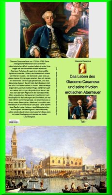 Das Leben des Giacomo Casanova und seine frivolen erotischen Abenteuer - Teil 1 (eBook, ePUB) - Casanova, Giacomo