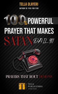 100% Powerful Prayer That Makes Satan Dial 911 (eBook, ePUB) - Olayeri, Tella