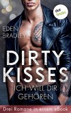 Dirty Kisses - Ich will dir gehören: Drei Romane in einem eBook (eBook, ePUB)