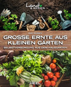 Große Ernte aus kleinen Gärten (eBook, ePUB) - Gutjahr, Axel
