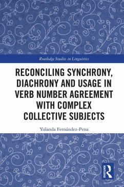 Reconciling Synchrony, Diachrony and Usage in Verb Number Agreement with Complex Collective Subjects (eBook, PDF) - Fernández-Pena, Yolanda