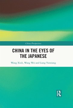 China in the Eyes of the Japanese (eBook, ePUB) - Xiuli, Wang; Wei, Wang; Yunxiang, Liang