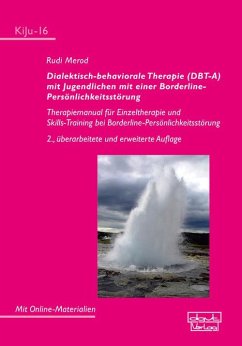 Dialektisch-behaviorale Therapie (DBT-A) mit Jugendlichen mit einer Borderline- Persönlichkeitsstörung (eBook, ePUB) - Merod, Rudi