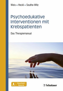 Psychoedukative Interventionen mit Krebspatienten (eBook, PDF) - Weis, Joachim; Heckl, Ulrike; Seuthe-Witz, Susanne