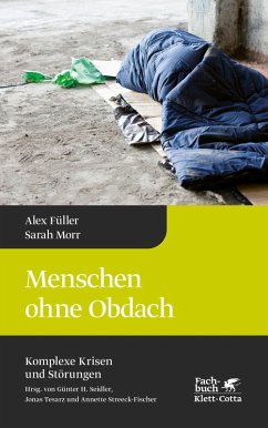 Menschen ohne Obdach (Komplexe Krisen und Störungen, Bd. 5) (eBook, ePUB) - Füller, Alex; Morr, Sarah