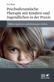 Psychodynamische Therapie mit Kindern und Jugendlichen in der Praxis (eBook, PDF)