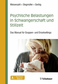 Psychische Belastungen in Schwangerschaft und Stillzeit (eBook, ePUB) - Meisenzahl, Eva; Stegmüller, Veronika; Gerbig, Nicole
