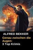 Genau zwischen die Augen: 3 Top Krimis (eBook, ePUB)