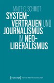 Systemvertrauen und Journalismus im Neoliberalismus (eBook, PDF)