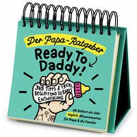 Der Papa-Ratgeber / Ready To Daddy: Ab der Geburt ein ganzes Jahr lang jeden Tag wertvolles Wissen, Tipps & Tricks für Papa und die Familie