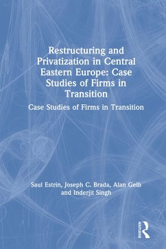 Restructuring and Privatization in Central Eastern Europe (eBook, PDF) - Estrin, Saul; Brada, Joseph C.; Gelb, Alan; Singh, Inderjit
