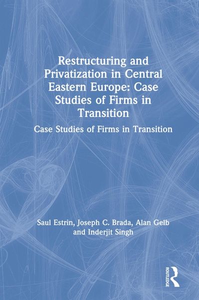 Restructuring and Privatization in Central Eastern Europe (eBook, PDF) Restructuring and Privatization in Central Eastern Europe (eBook, PDF)